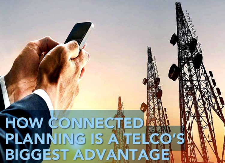 Connected planning: a telco’s competitive edge